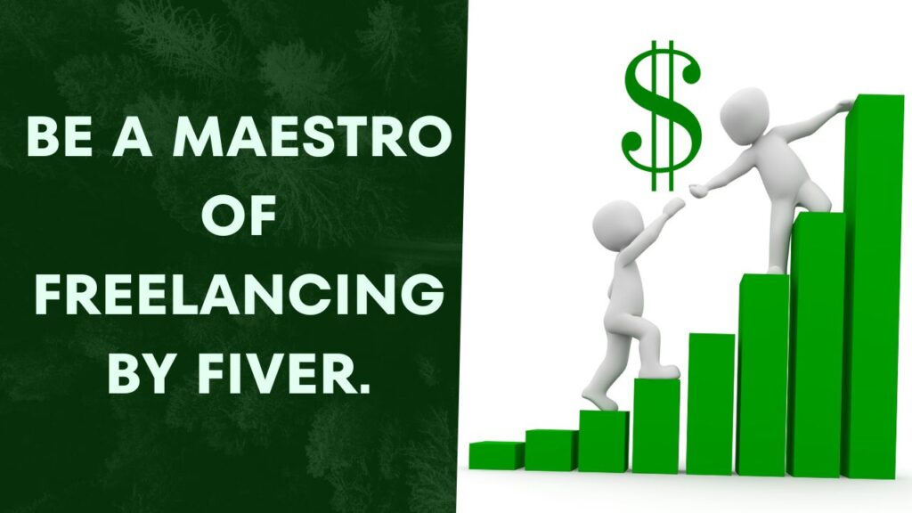 Be a maestro of Freelancing by Fiverr