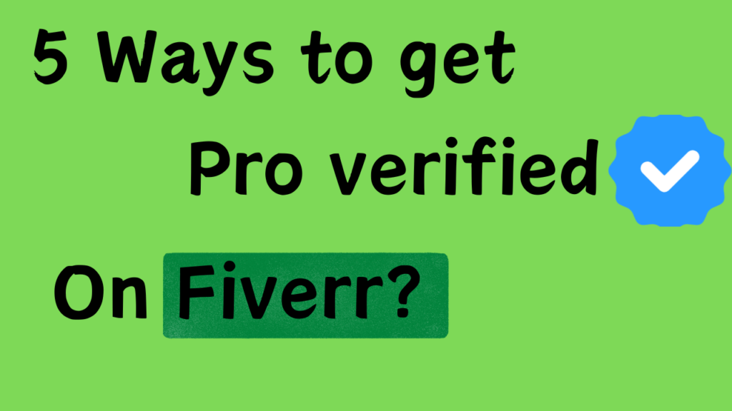 5 Ways to Get Pro Verified on Fiverr
