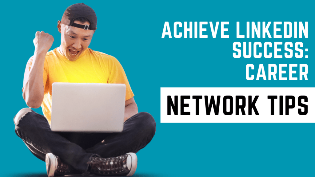 Achieve LinkedIn Success: Career Network Tips