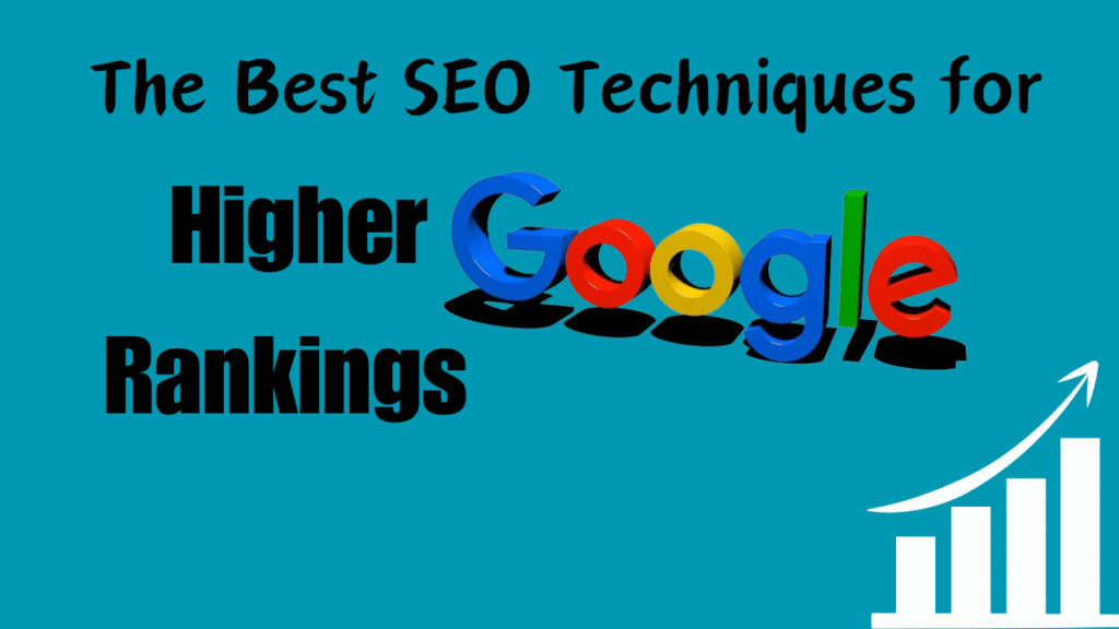 The Best SEO Techniques for Higher Google Rankings